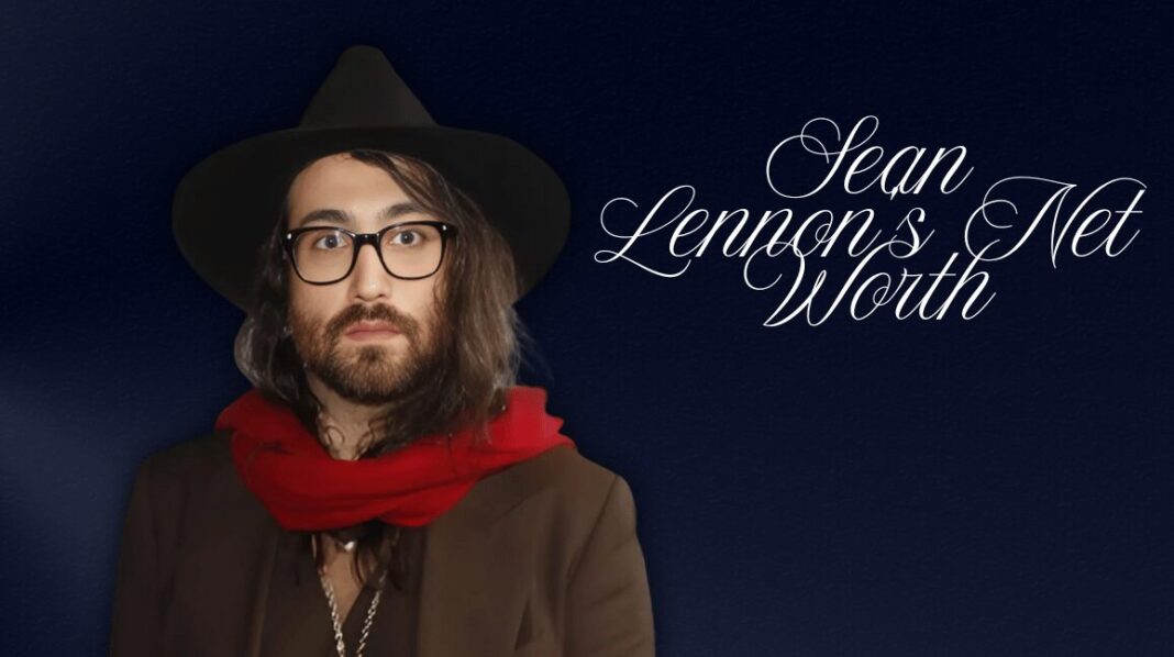 Sean Lennon’s Net Worth
