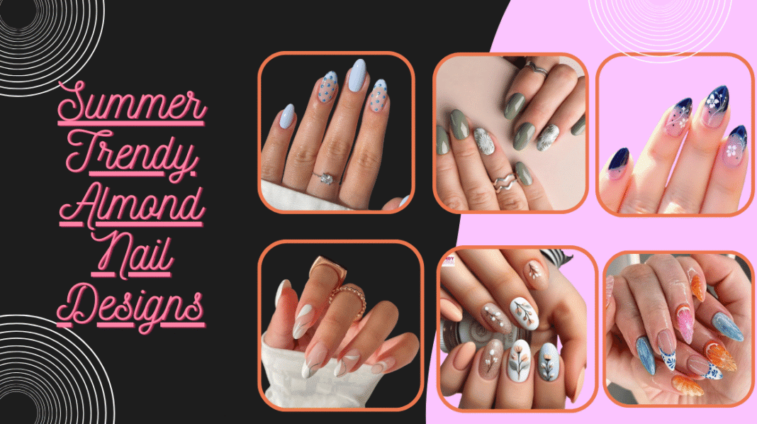 Summer Trendy Almond Nail Designs
