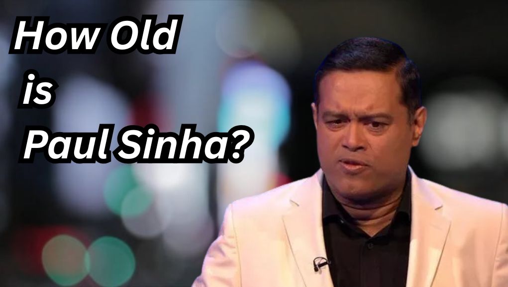 Paul Sinha’s Age